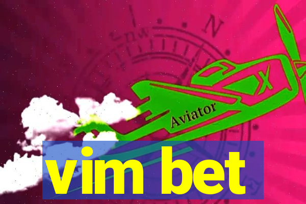 vim bet