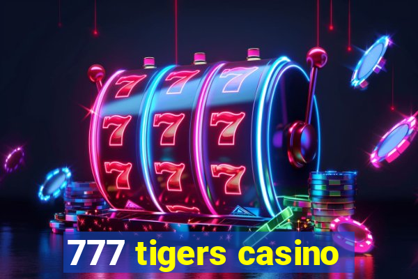 777 tigers casino