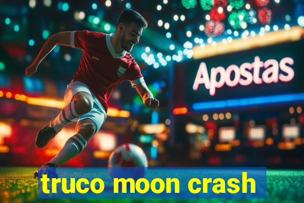 truco moon crash