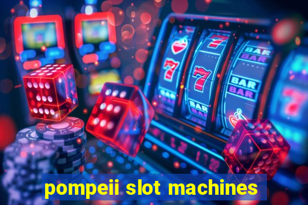 pompeii slot machines