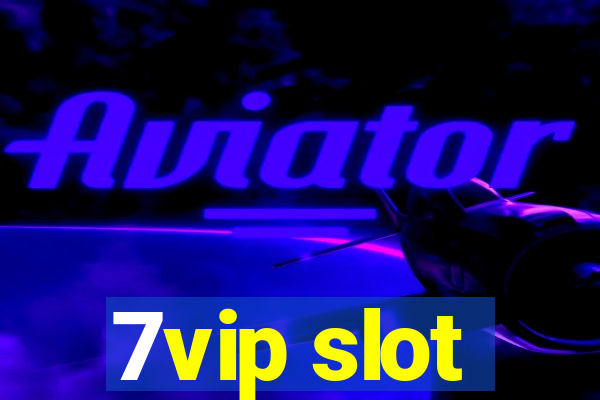 7vip slot