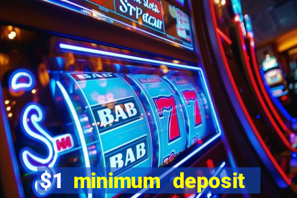 $1 minimum deposit microgaming casino