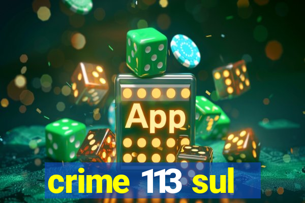 crime 113 sul