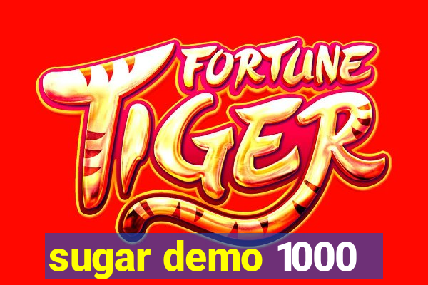 sugar demo 1000