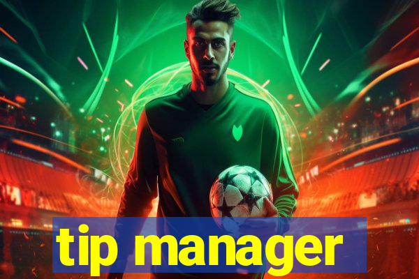 tip manager