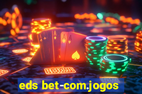 eds bet-com.jogos