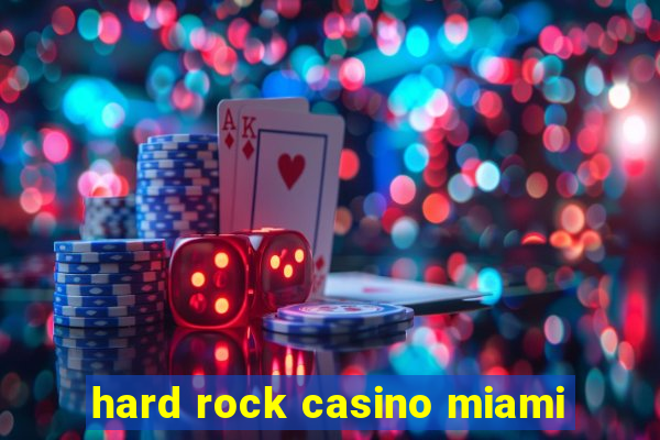 hard rock casino miami