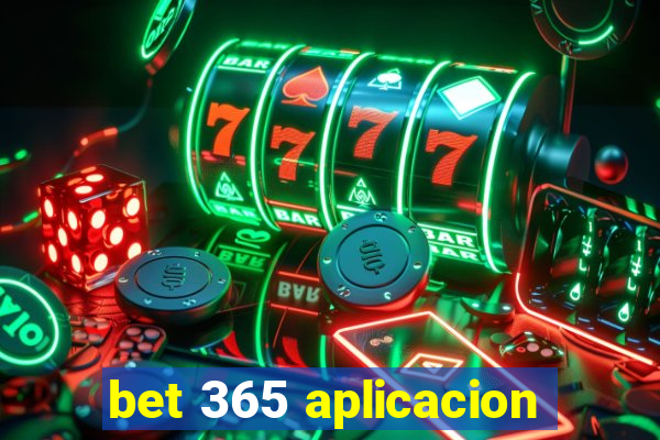 bet 365 aplicacion