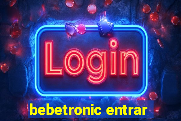 bebetronic entrar