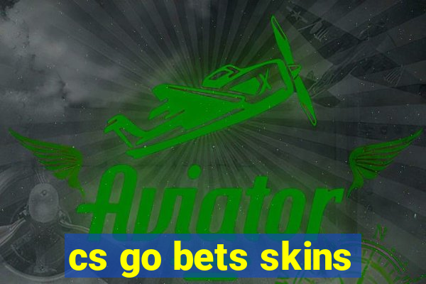 cs go bets skins