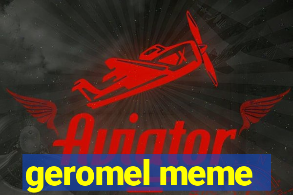 geromel meme