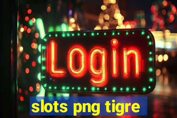 slots png tigre