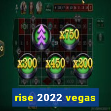 rise 2022 vegas