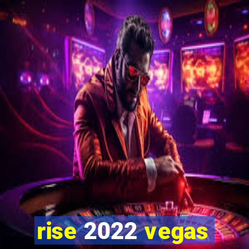 rise 2022 vegas