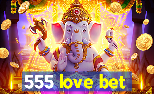 555 love bet