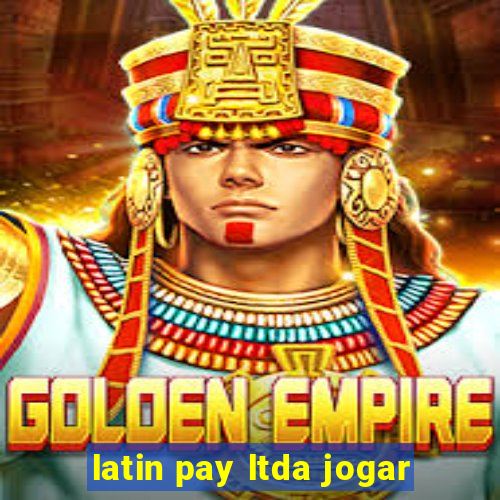 latin pay ltda jogar