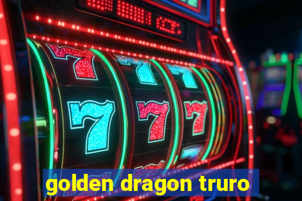 golden dragon truro