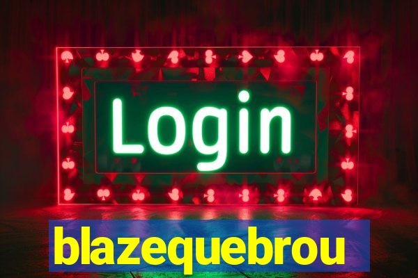 blazequebrou