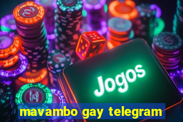 mavambo gay telegram