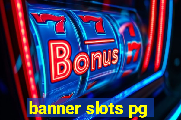 banner slots pg