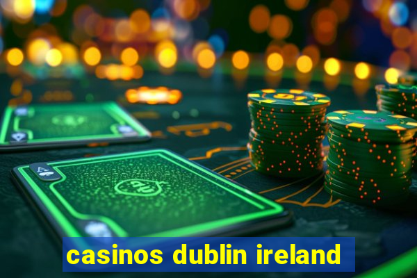 casinos dublin ireland