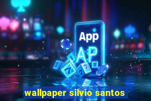 wallpaper silvio santos