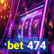 bet 474