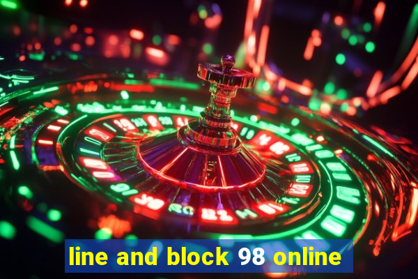 line and block 98 online