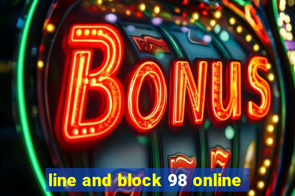 line and block 98 online