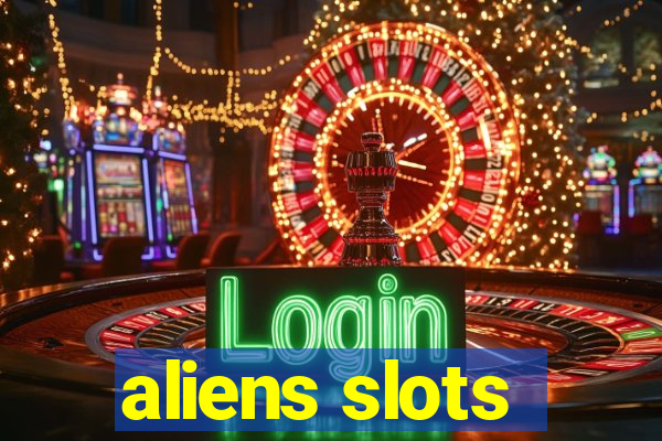 aliens slots