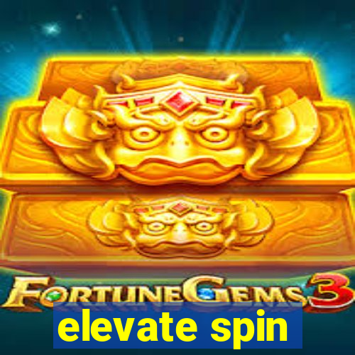 elevate spin