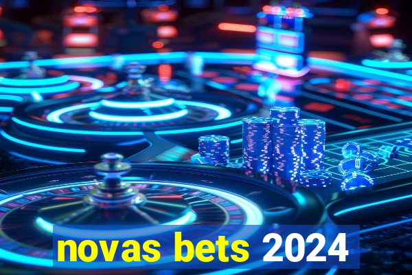 novas bets 2024