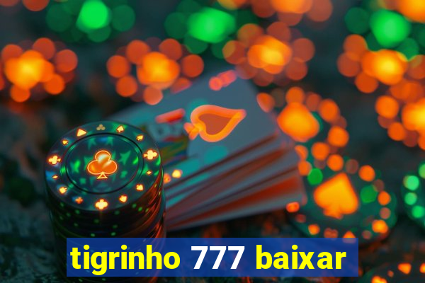 tigrinho 777 baixar