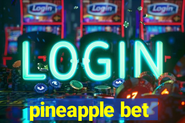 pineapple bet