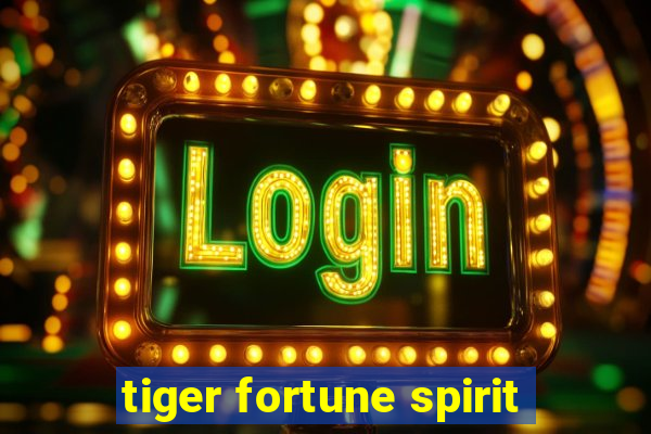 tiger fortune spirit