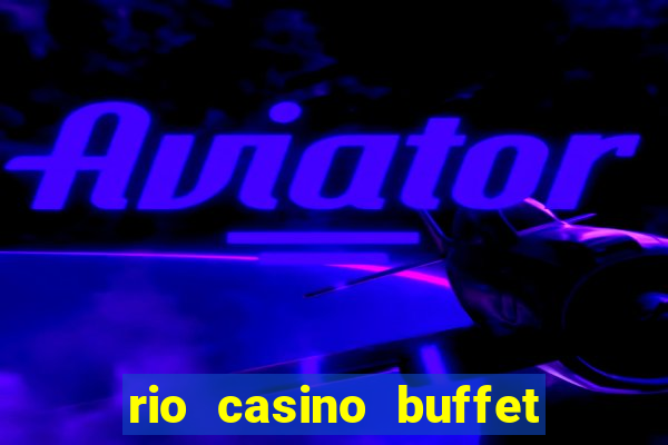 rio casino buffet las vegas nv