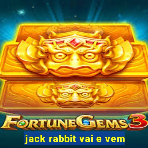 jack rabbit vai e vem