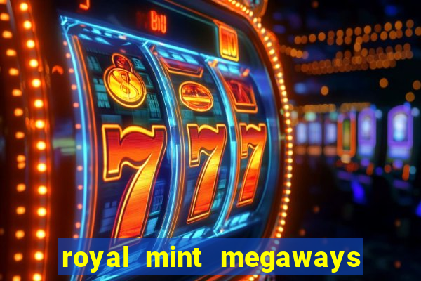 royal mint megaways slot free play