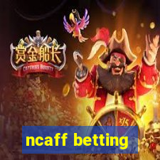 ncaff betting