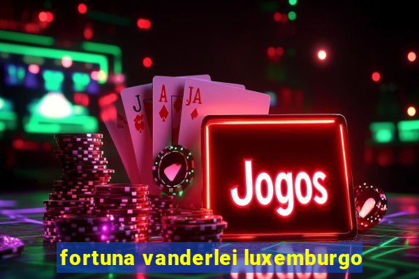 fortuna vanderlei luxemburgo