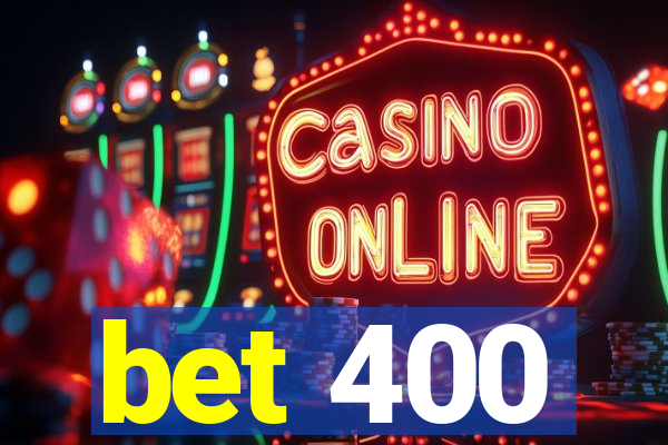 bet 400