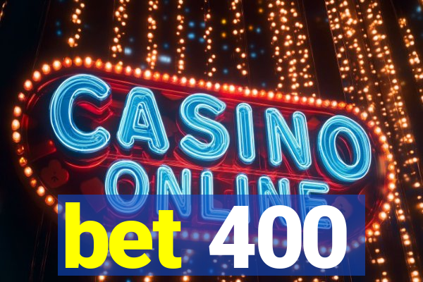 bet 400