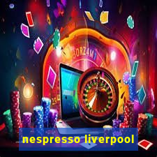 nespresso liverpool