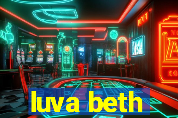 luva beth