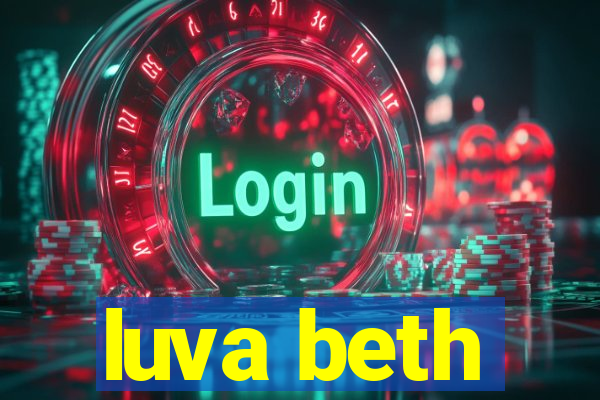 luva beth