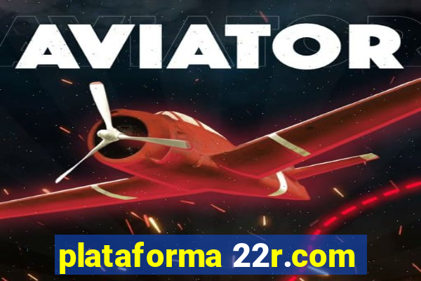 plataforma 22r.com