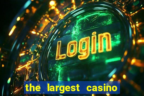 the largest casino in the us