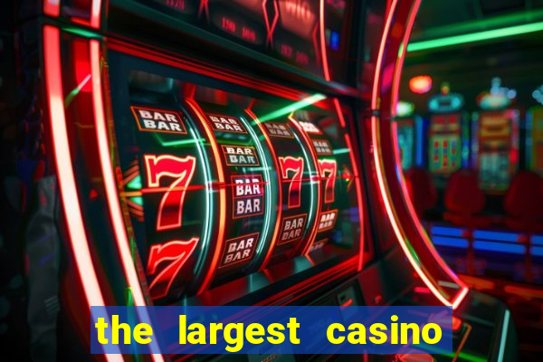 the largest casino in the us