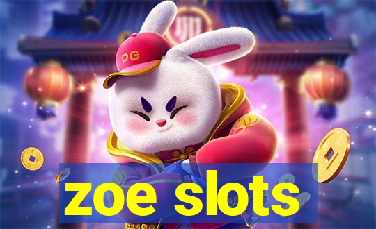 zoe slots