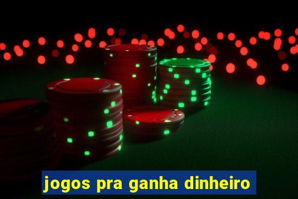 jogos pra ganha dinheiro